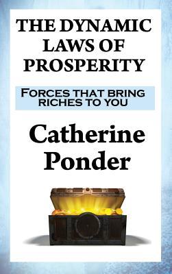 The Dynamic Laws of Prosperity: Forces that bring riches to you