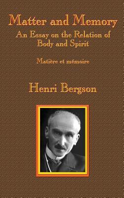 Matter and Memory: An Essay on the Relation of Body and Spirit Subscription