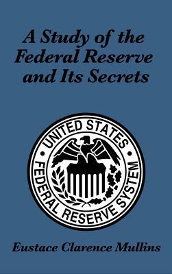 A Study of the Federal Reserve and Its Secrets