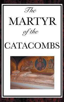 The Martyr of the Catacombs