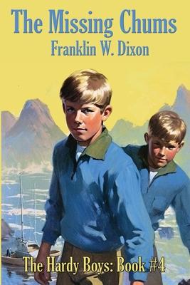 The Missing Chums: Hardy Boys Mysteries Book #4