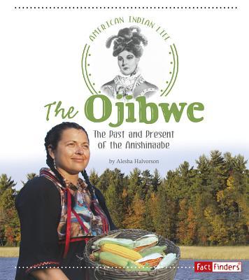 The Ojibwe: The Past and Present of the Anishinaabe