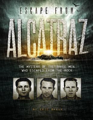 Escape from Alcatraz: The Mystery of the Three Men Who Escaped from the Rock