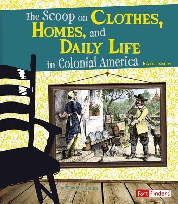 The Scoop on Clothes, Homes, and Daily Life in Colonial America