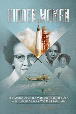 Hidden Women: The African-American Mathematicians of NASA Who Helped America Win the Space Race Subscription