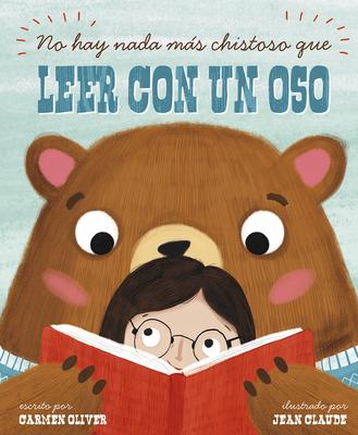 No Hay Nada Ms Chistoso Que Leer Con un Oso = Bears Make the Best Reading Buddies