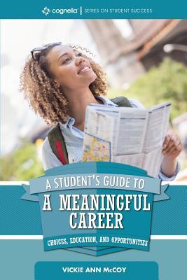 A Student's Guide to a Meaningful Career: Choices, Education, and Opportunities