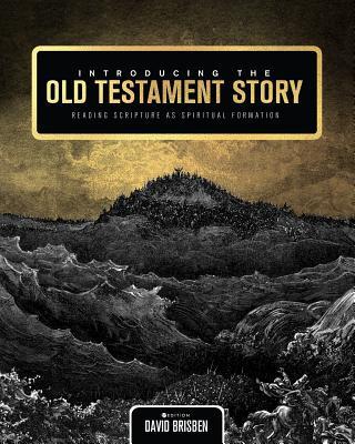 Introducing the Old Testament Story: Reading Scripture as Spiritual Formation