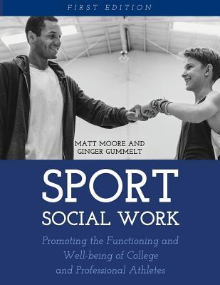 Sport Social Work: Promoting the Functioning and Well-being of College and Professional Athletes