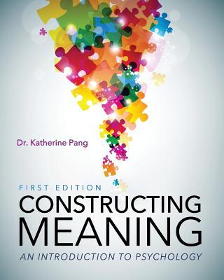 Constructing Meaning: An Introduction to Psychology