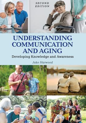 Understanding Communication and Aging: Developing Knowledge and Awareness