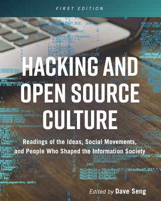 Hacking and Open Source Culture: Readings of the Ideas, Social Movements, and People Who Shaped the Information Society Subscription