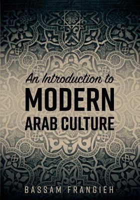 An Introduction to Modern Arab Culture