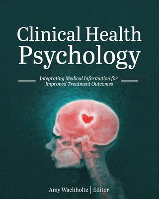 Clinical Health Psychology: Integrating Medical Information for Improved Treatment Outcomes