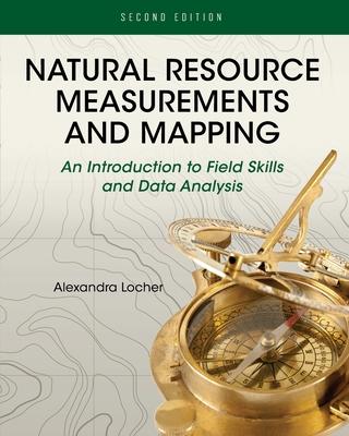 Natural Resource Measurements and Mapping: An Introduction to Field Skills and Data Analysis