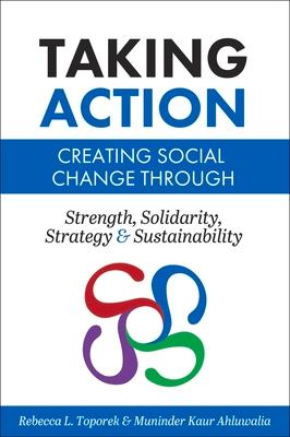 Taking Action: Creating Social Change through Strength, Solidarity, Strategy, and Sustainability