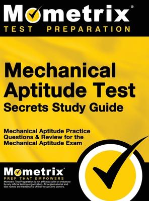 Mechanical Aptitude Test Secrets Study Guide: Mechanical Aptitude Practice Questions & Review for the Mechanical Aptitude Exam