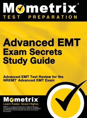 Advanced EMT Exam Secrets Study Guide: Advanced EMT Test Review for the Nremt Advanced EMT Exam Subscription