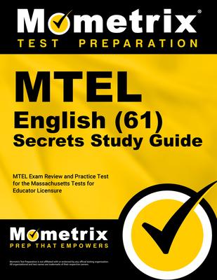 MTEL English (61) Secrets Study Guide: MTEL Exam Review and Practice Test for the Massachusetts Tests for Educator Licensure