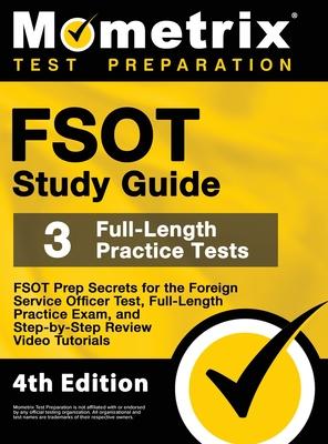 FSOT Study Guide - FSOT Prep Secrets, Full-Length Practice Exam, Step-by-Step Review Video Tutorials for the Foreign Service Officer Test: [4th Editio