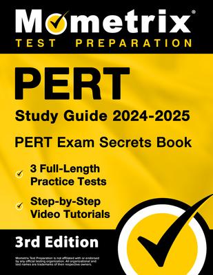 Pert Study Guide 2024-2025 - Pert Exam Secrets Book, 3 Full-Length Practice Tests, Step-By-Step Video Tutorials: [3rd Edition]