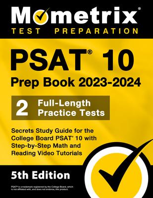 PSAT 10 Prep Book 2023 and 2024 - 2 Full-Length Practice Tests, Secrets Study Guide for the College Board PSAT 10 with Step-by-Step Math and Reading V