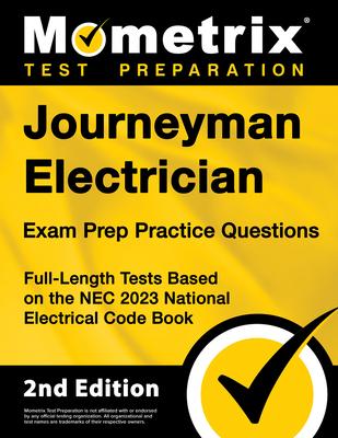 Journeyman Electrician Exam Prep Practice Questions: Full-Length Tests Based on the NEC 2023 National Electrical Code Book [2nd Edition]