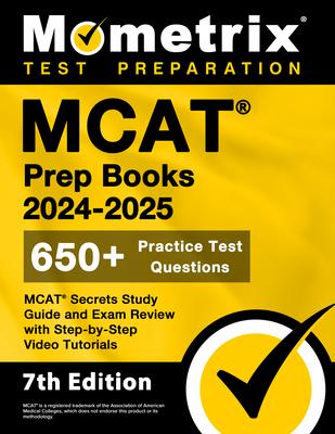 MCAT Prep Books 2024-2025 - 650+ Practice Test Questions, MCAT Secrets Study Guide and Exam Review with Step-by-Step Video Tutorials: [7th Edition]