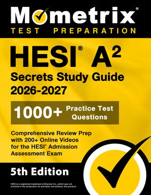 Hesi A2 Secrets Study Guide 2026-2027: 1000+ Practice Test Questions, Comprehensive Review Prep with 200+ Online Videos for the Hesi Admission Assessm Subscription