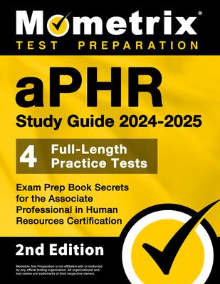 Aphr Study Guide 2024-2025 - 4 Full-Length Practice Tests, Exam Prep Book Secrets for the Associate Professional in Human Resources Certification: [2n