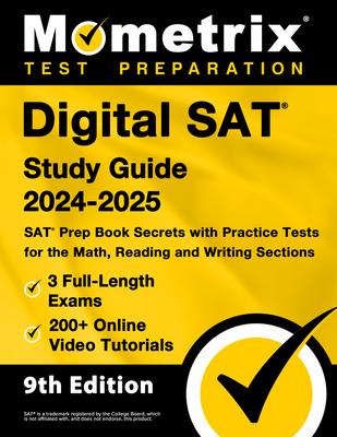 Digital SAT Study Guide 2024-2025 - 3 Full-Length Exams, 200+ Online Video Tutorials, SAT Prep Book Secrets with Practice Tests for the Math, Reading