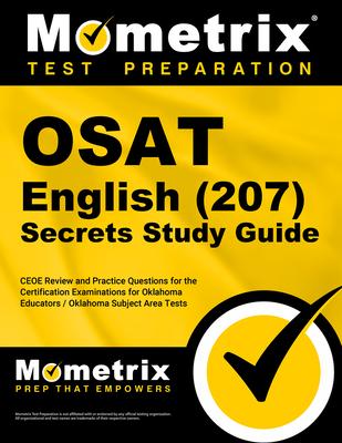 OSAT English (207) Secrets Study Guide: CEOE Review and Practice Questions for the Certification Examinations for Oklahoma Educators / Oklahoma Subjec