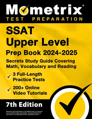 SSAT Upper Level Prep Book 2024-2025 - 3 Full-Length Practice Tests, 200+ Online Video Tutorials, Secrets Study Guide Covering Math, Vocabulary and Re