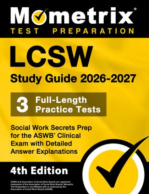Lcsw Study Guide 2026-2027 - 3 Full-Length Practice Tests, Social Work Secrets Prep for the ASWB Clinical Exam with Detailed Answer Explanations: [4th Subscription