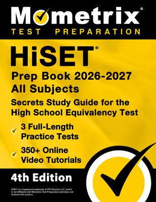 Hiset Prep Book 2026-2027 All Subjects - 3 Full-Length Practice Exams, 350+ Online Video Tutorials, Secrets Study Guide for the High School Equivalenc Subscription