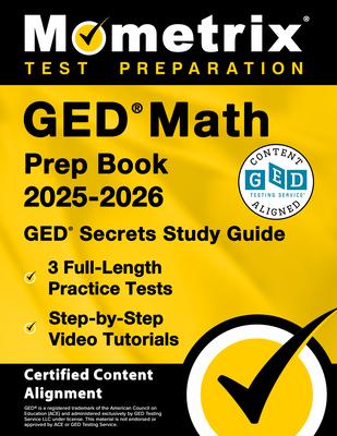 GED Math Prep Book 2025-2026 - GED Secrets Study Guide, 3 Full-Length Practice Tests, Step-By-Step Video Tutorials: [Certified Content Alignment] Subscription