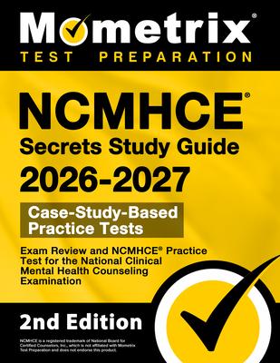 Ncmhce Secrets Study Guide 2026-2027 - Exam Review and Ncmhce Practice Test for the National Clinical Mental Health Counseling Examination: [2nd Editi Subscription