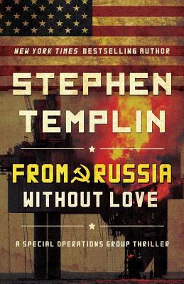 From Russia Without Love: A Special Operations Group Thriller