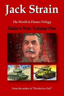 Stalin's War: Volume One: The World in Flames Trilogy