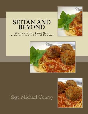 Seitan and Beyond: Gluten and Soy-Based Meat Analogues for the Ethical Gourmet