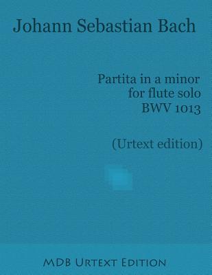 Partita in a minor for flute solo BWV 1013 (Urtext edition)