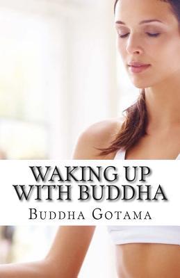 Waking up with Buddha: 365 mornings of wisdom