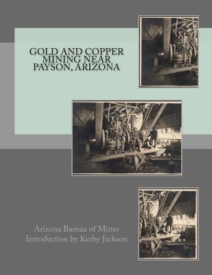 Gold and Copper Mining near Payson, Arizona