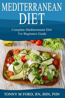 Mediterranean Diet: Complete Mediterranean diet for beginners