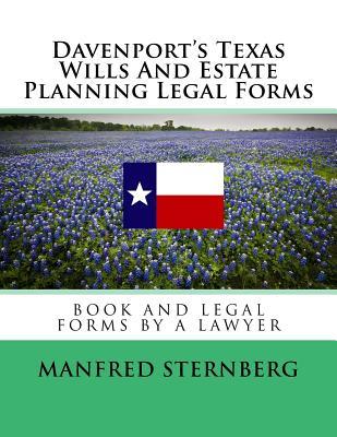 Davenport's Texas Wills And Estate Planning Legal Forms: Third Edition