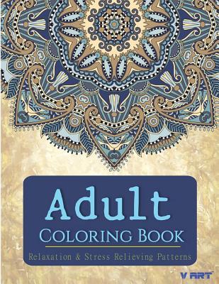 Adult Coloring Book: Adults Coloring Books, Coloring Books for Adults: Relaxation & Stress Relieving Patterns