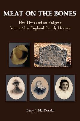 Meat on the Bones: Five Lives and an Enigma from a New England Family History