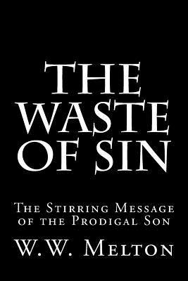 The Waste of Sin: The Stirring Message of the Prodigal Son