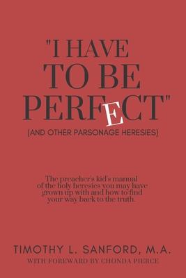 "I Have to Be Perfect": (And Other Parsonage Heresies)