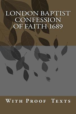 London Baptist Confession of Faith 1689: with Proof Texts